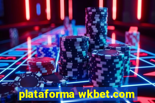 plataforma wkbet.com